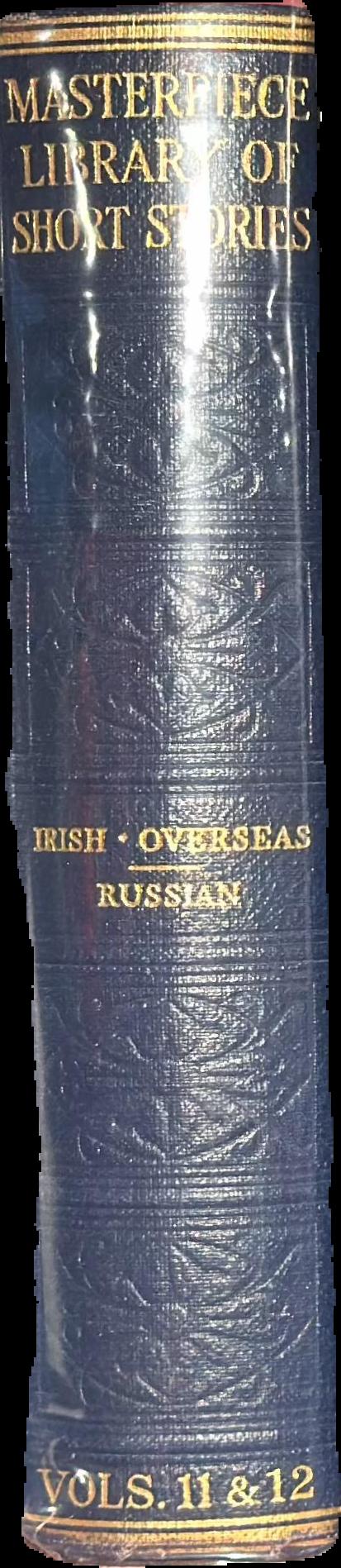 The Masterpiece library of short stories : XI. Irish and overseas : XII. Russian live spine