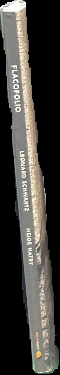 Flacofolio / micro-essays by Leonard Schwartz ; assemblages by Heide Hatry live spine