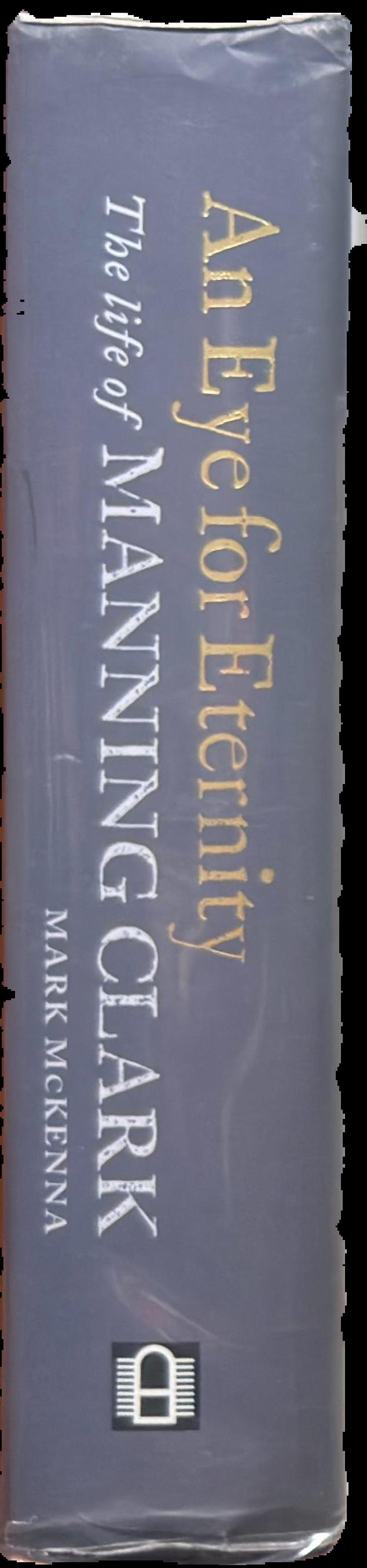 An eye for eternity : the life of Manning Clark live spine