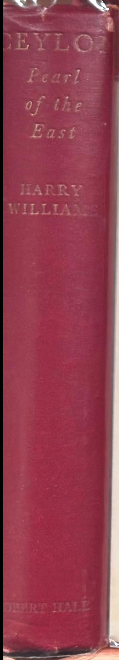 Ceylon : pearl of the East / by Harry Williams live spine