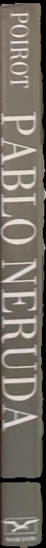 Pablo Neruda : absence and presence / Luis Poirot ; translations by Alastair Reid live spine