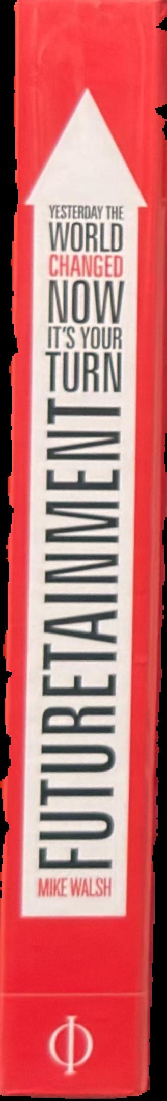 Futuretainment : yesterday the world changed, now it's your turn live spine