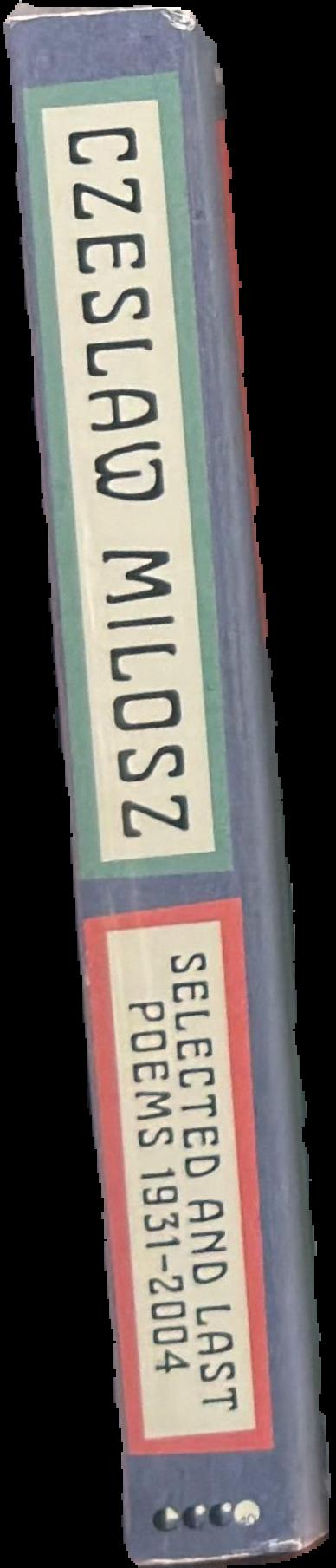 Czeslaw Milosz : selected and last poems 1931-2004 live spine