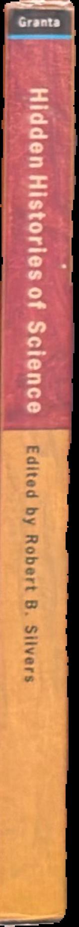 Hidden histories of science / Edited by Robert B. Silvers live spine