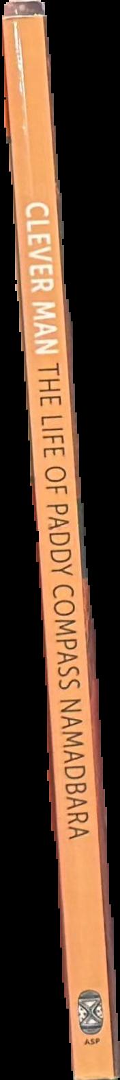 Clever man : the life of Paddy Compass Namadbara live spine