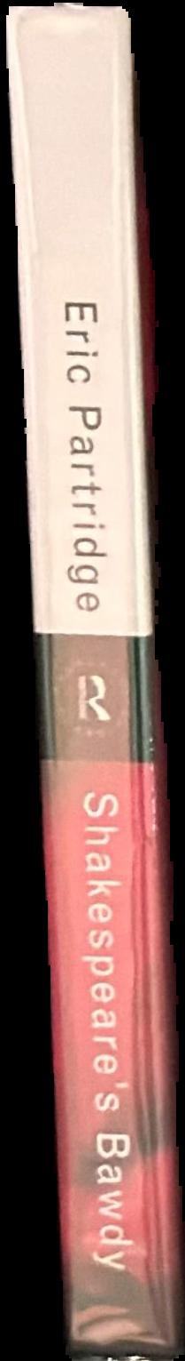 Shakespeare's bawdy / Eric Partridge ; foreword by Stanley Wells live spine