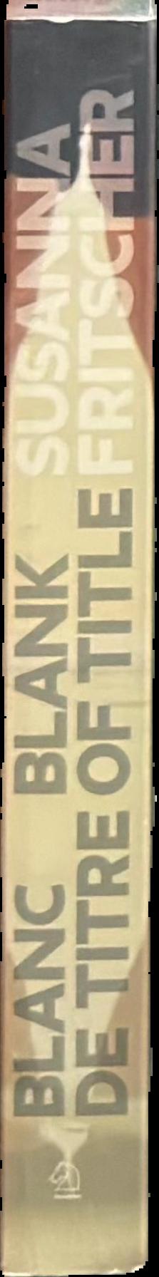 Blanc de titre = blank of title : the art of Susanna Fritscher live spine