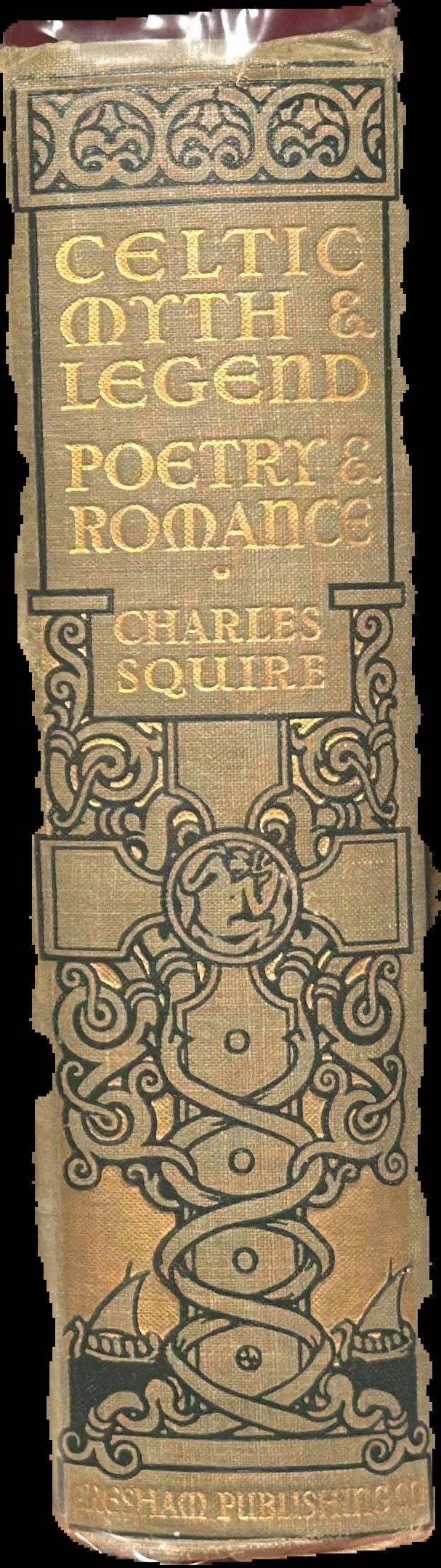 Celtic myth & legend, poetry & romance / by Charles Squire live spine