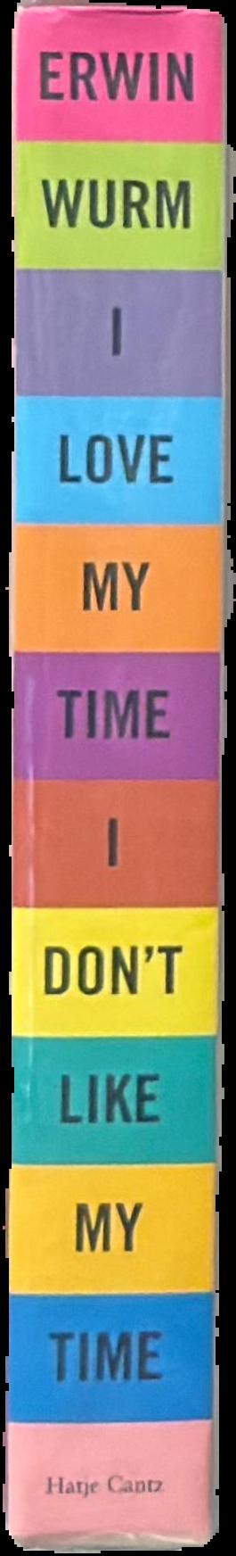 Erwin Wurm : I love my time, I don't like my time live spine