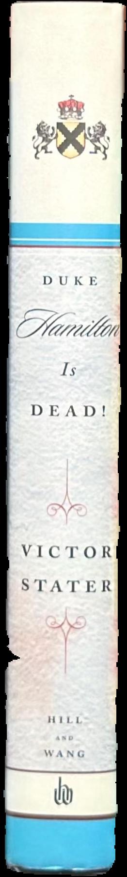 Duke Hamilton is dead! : a story of aristocratic life and death in Stuart Britain live spine