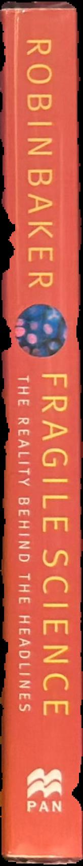 Fragile science : the reality behind the headlines live spine