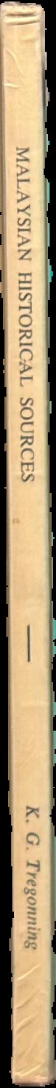 Malaysian historical sources : a series of essays on historical material mainly in Malaysia on Malaysia live spine