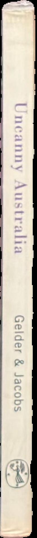 Uncanny Australia : sacredness and identity in a postcolonial nation live spine