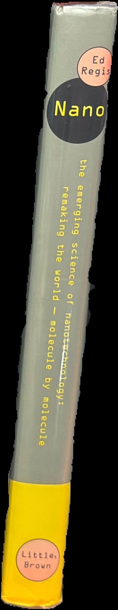 Nano : the emerging science of nanotechnology : remaking the world - molecule by molecule live spine