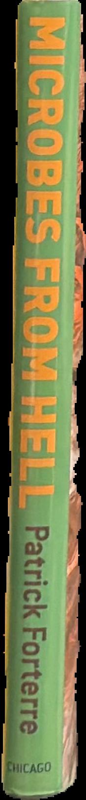 Microbes from hell / Patrick Forterre ; translated by Teresa Lavender Fagan live spine