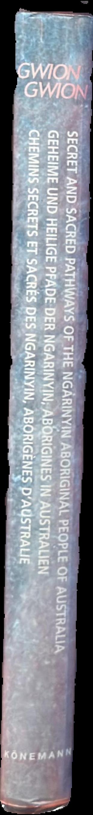 Gwion Gwion : secret and sacred pathways of the Ngarinyin Aboriginal people of Australia live spine