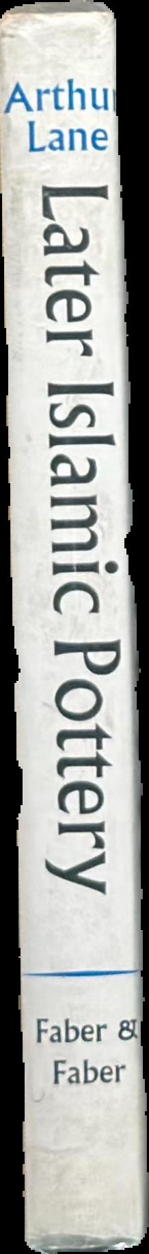 Later Islamic pottery : Persia, Syria, Egypt, Turkey live spine