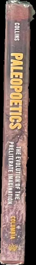 Paleopoetics : the evolution of the preliterate imagination / Christopher Collins live spine