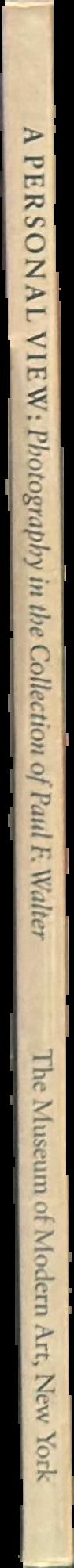A personal view : photography in the collection of Paul F. Walter / [MoMA] live spine