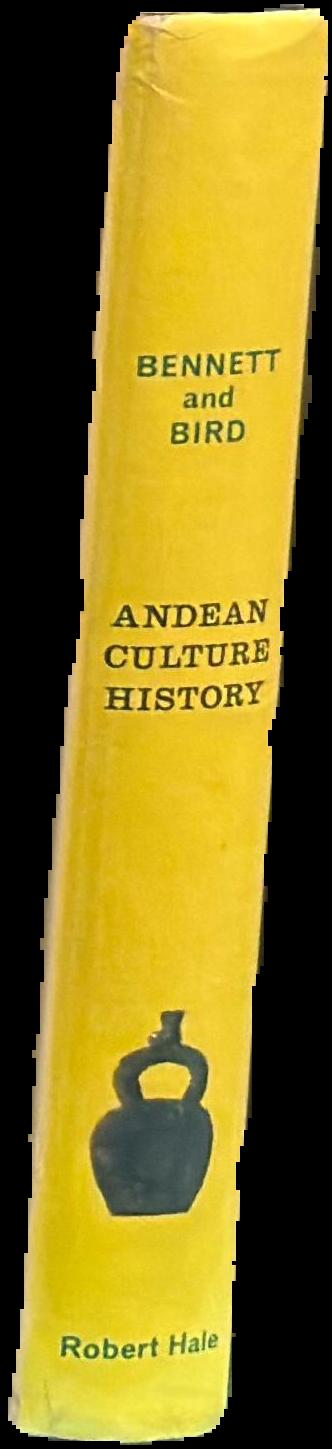 Andean culture history / Wendell C. Bennett and Junius B. Bird live spine