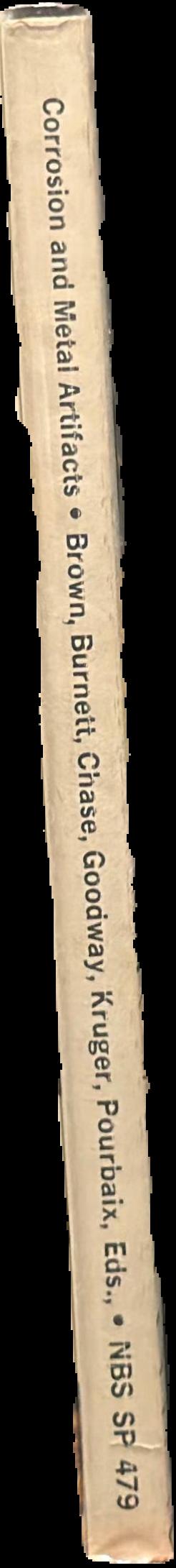 Corrosion and metal artifacts : a dialogue between conservators and archaeologists and corrosion scientists live spine