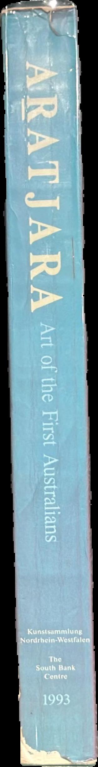 Aratjara : art of the First Australians : traditional and contemporary works by Aboriginal and Torres Strait Islander artists live spine