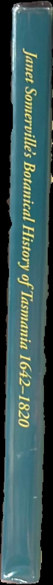Janet Somerville's botanical history of Tasmania 1642-1820 live spine