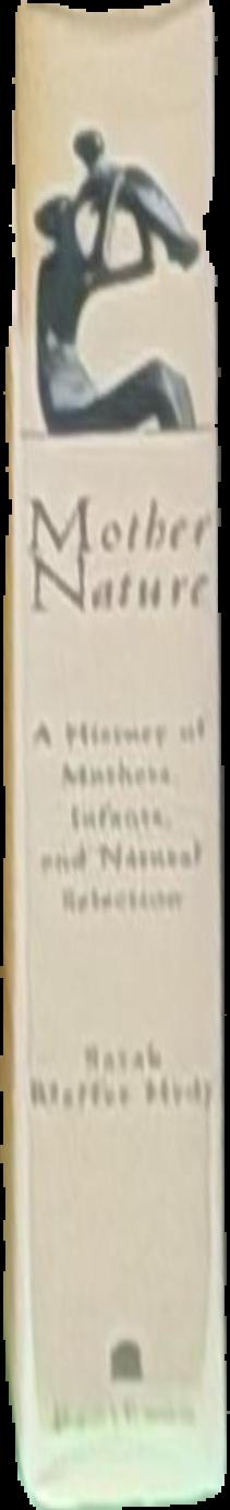 Mother nature : a history of mothers, infants, and natural selection / Sarah Blaffer Hrdy live spine