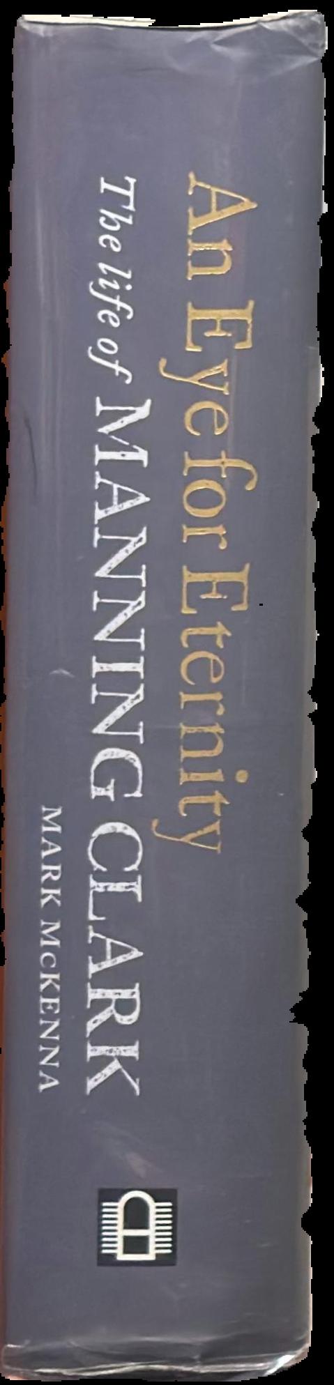 An eye for eternity : the life of Manning Clark live spine
