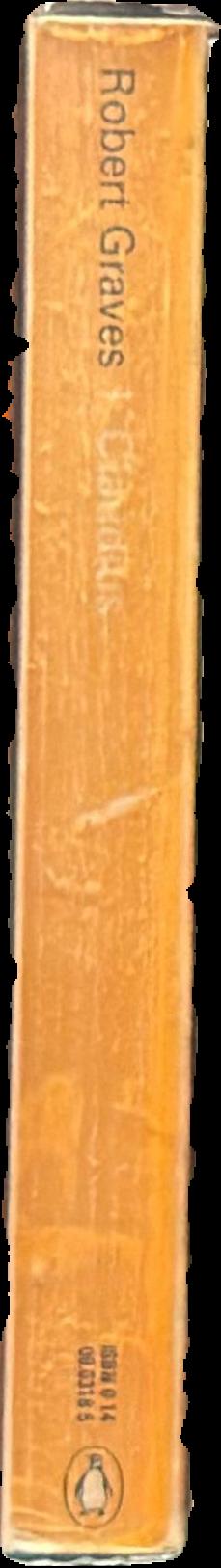 I, Claudius : from the autobiography of Tiberius Claudius, Emperor of the Romans, born 10 B.C., murdered and deified A.D. 54 live spine