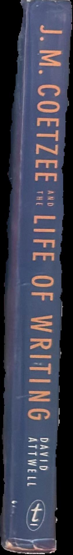 J.M. Coetzee and the life of writing : face to face with time / David Attwell live spine