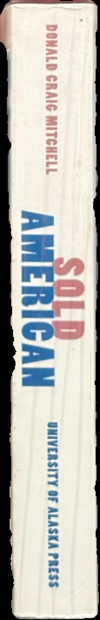 Sold American : the story of Alaska Natives and their land, 1867–1959 live spine