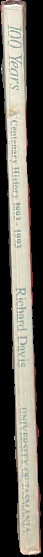 100 years : a centenary history of the Faculty of Law, University of Tasmania 1893-1993 live spine