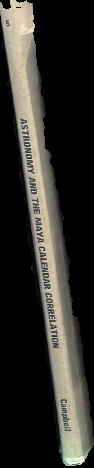 Astronomy and the Maya calendar correlation / Paul Douglas Campbell live spine