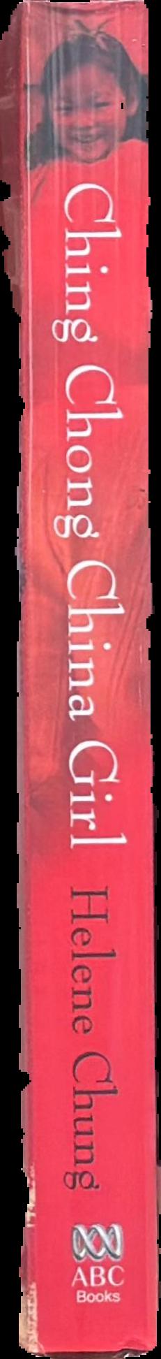 Ching Chong China girl : from fruitshop to foreign correspondent / Helene Chung live spine