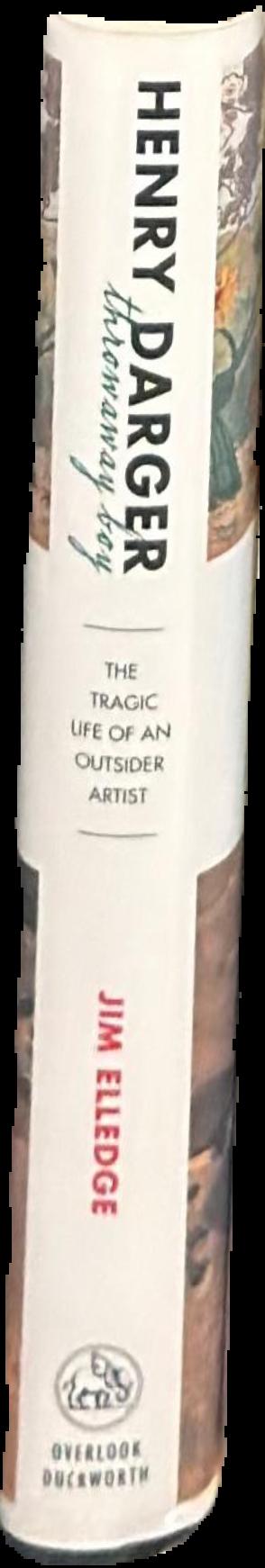 Henry Darger, throwaway boy : the tragic life of an outsider artist live spine