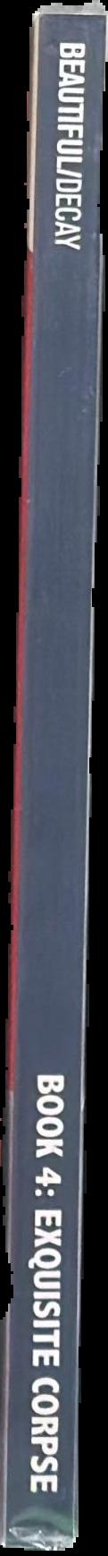 Beautiful/decay : book 4 : exquisite corpse live spine