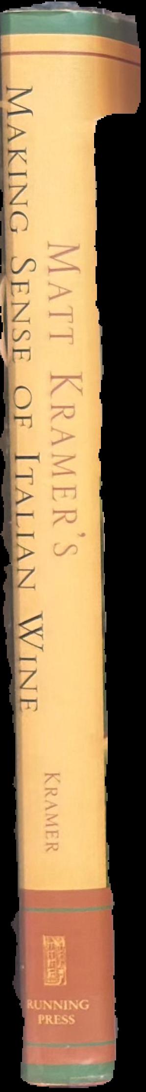 Matt Kramer's making sense of Italian wine : discovering Italy's greatest wines and best values live spine