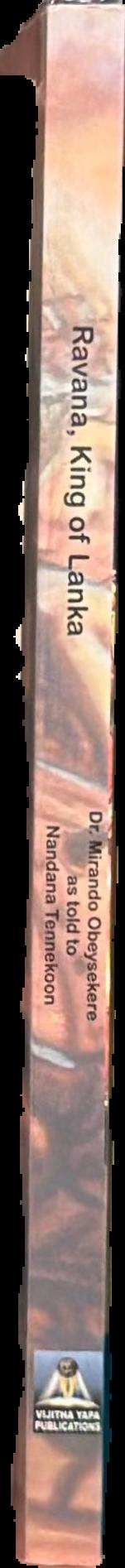 Ravana, king of Lanka / Mirando Obeysekere as told to Nandana Tennekoon live spine