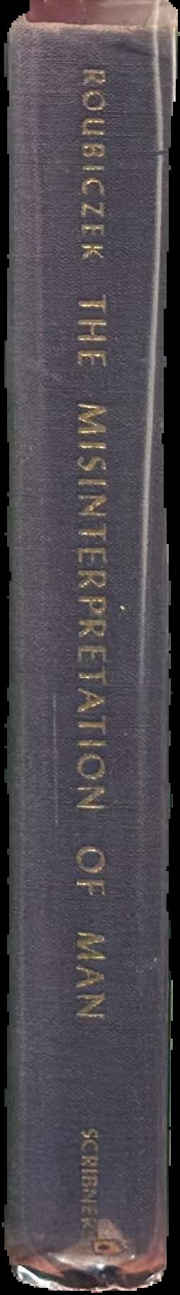The misinterpretation of man : studies in European thought of the nineteenth century / by Paul Roubiczek live spine