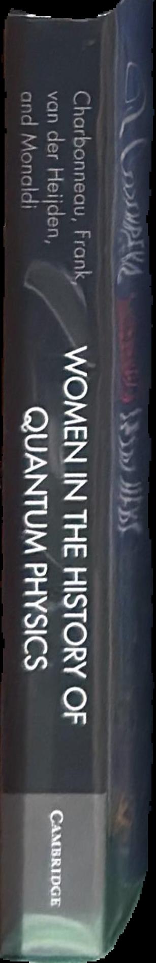 Women in the history of quantum physics : beyond Knabenphysik / edited by Patrick Charbonneau [and 3 others] live spine