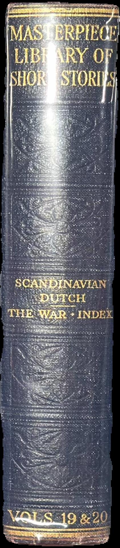 The Masterpiece library of short stories : XIX. Scandinavian and Dutch : XX. The war live spine