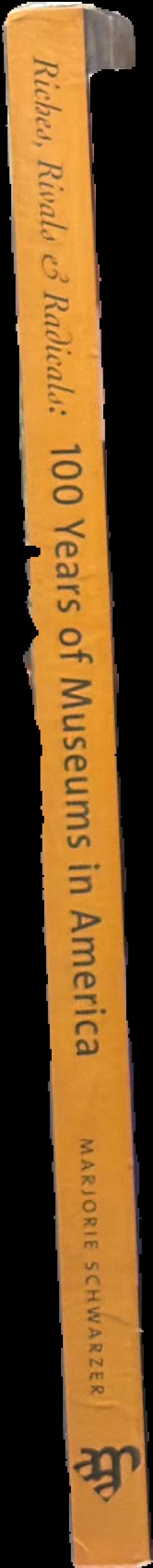 Riches, rivals & radicals : 100 years of museums in America live spine