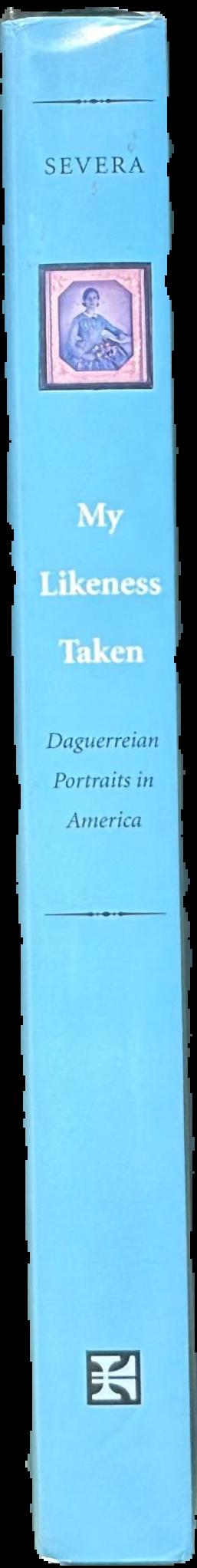 My likeness taken : daguerreian portraits in America live spine