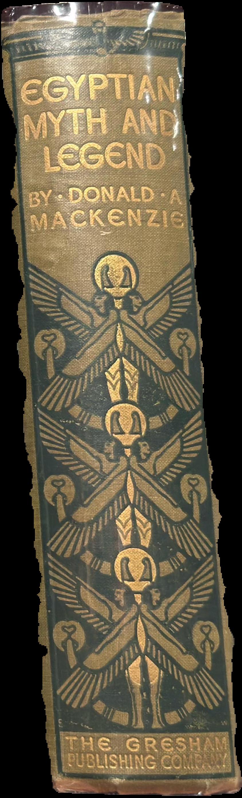 Egyptian myth and legend : with historical narrative notes on race problems, comparative beliefs etc. / by Donald A. MacKenzie live spine