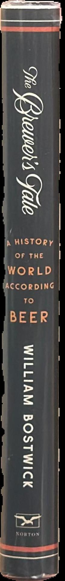 The brewer's tale : a history of the world according to beer live spine