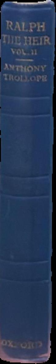 Ralph the heir : volume II / by Anthony Trollope live spine