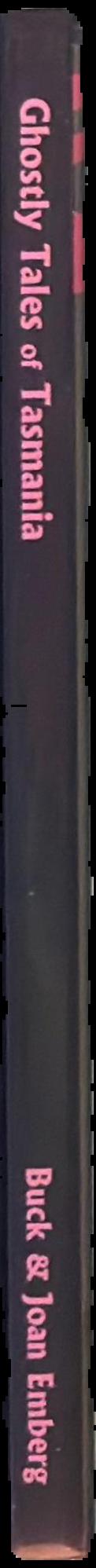 Ghostly of tales of Tasmania / by Joan Dehle Emberg and Buck Thor Emberg live spine