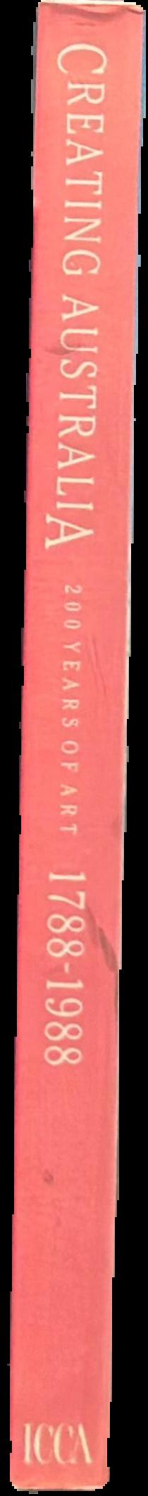 Creating Australia : 200 years of art 1788-1988 live spine