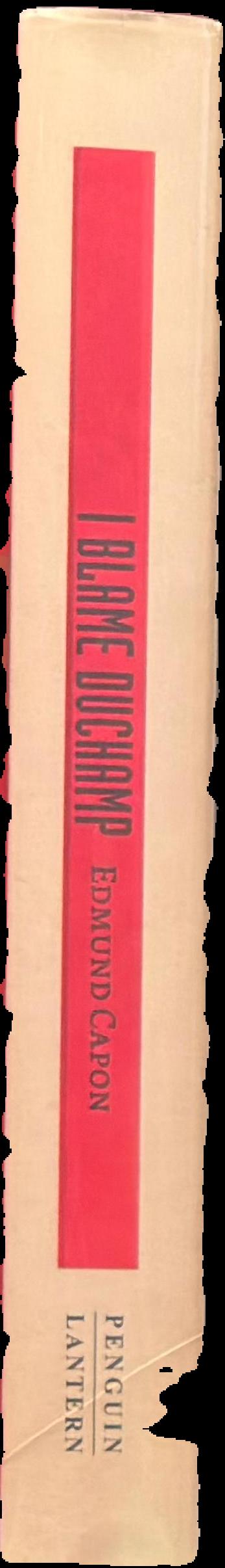 I blame Duchamp : my life's adventures in art live spine